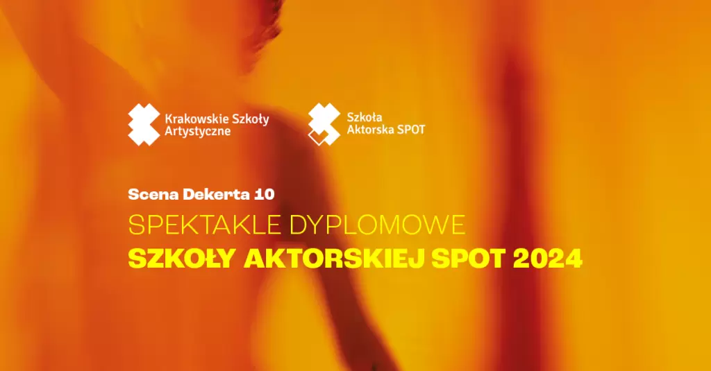 Spektakle dyplomowe Szkoły Aktorskiej SPOT 